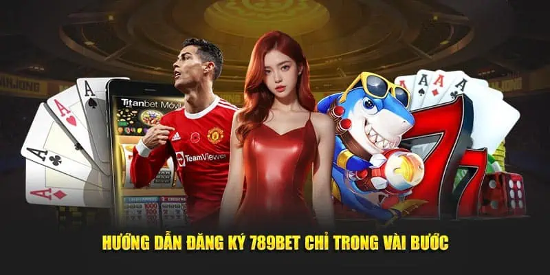 Hướng dẫn đăng ký 789bet chỉ trong vài bước