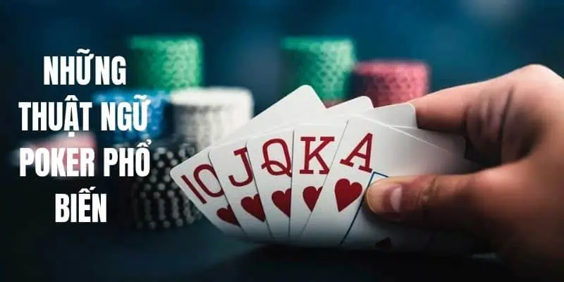 Thuật ngữ quan trọng cần nắm tại game Poker